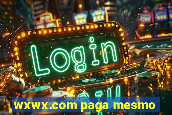 wxwx.com paga mesmo